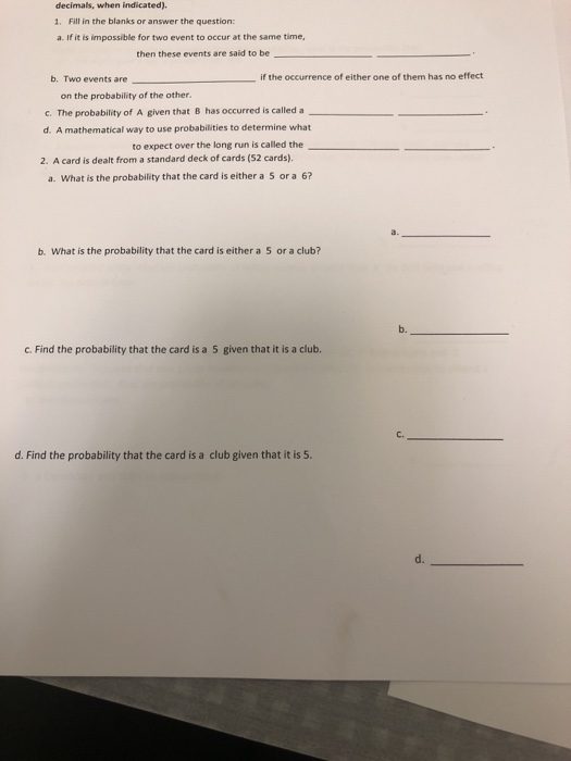 decimals, when indicated) 1. Fill in the blanks or answer the question: a. If it is impossible for two event to occur at the
