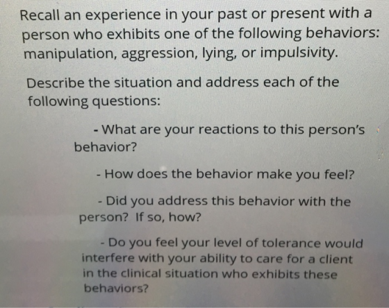 Recall an experience in your past or present with a person who exhibits one of the following behaviors: manipulation, aggress
