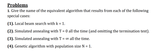 Problems 1. Give the name of the equivalent algorithm that results from each of the following special cases: (1). Local beam