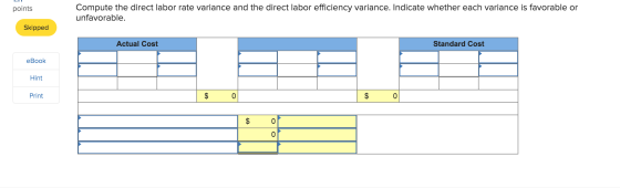 points Compute the direct labor rate variance and the direct labor efficiency variance. Indicate whether each variance is fav