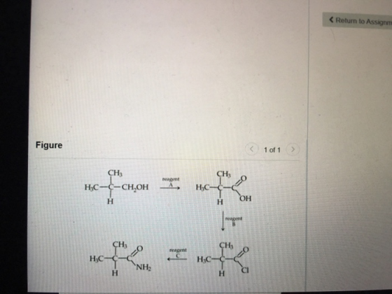 < Return to Assignm Figure < 1 of 1 > CH3 reagent CH3 HC-C- HC--CH,OH -A, H OH regent