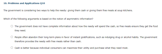 10. Problems and Applications Q10 The government is considering two ways to help the needy: giving them cash or giving them f