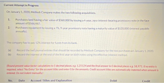 Current Attempt in Progress On January 1, 2020, Metlock Company makes the two following acquisitions. Purchases land having a