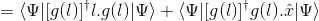 = \langle \Psi|[g(l)]^{\dagger}l.g(l)|\Psi\rangle +\langle\Psi|[g(l)]^{\dagger}g(l). \hat{x}|\Psi\rangle