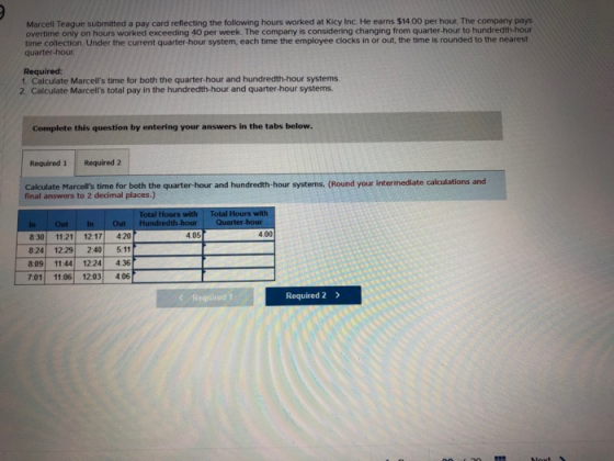 Marcell Teague submitted a pay card reflecting the following hours worked at Kicy Inc. He earns $14.00 per hour. The company