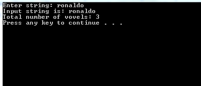 nter string: ronaldo Input string is: ronaldo otal number of vovels: 3 Press any key to continue - - -