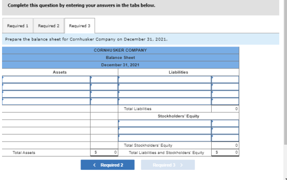 Complete this question by entering your answers in the tabs below. Required 1 Required 2 Required 3 Prepare the balance sheet