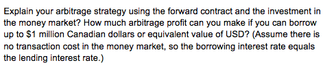 Explain your arbitrage strategy using the forward contract and the investment in the money market? How much arbitrage profit