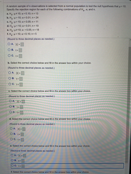 A random sample of n observations is selected from a normal population to test the null hypothesis that p = 10. Specify the r