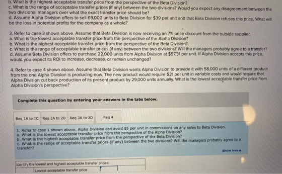 b. What is the highest acceptable transfer price from the perspective of the Beta Division? c. What is the range of acceptabl
