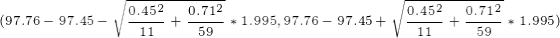\tiny (97.76-97.45-\sqrt{\frac{0.45^2}{11}+\frac{0.71^2}{59}}*1.995,97.76-97.45+\sqrt{\frac{0.45^2}{11}+\frac{0.71^2}{59}}*1.995)