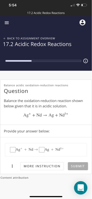 5:54 17.2 Acidic Redox Reactions « BACK TO ASSIGNMENT OVERVIEW 17.2 Acidic Redox Reactions Balance acidic oxidation-reduction