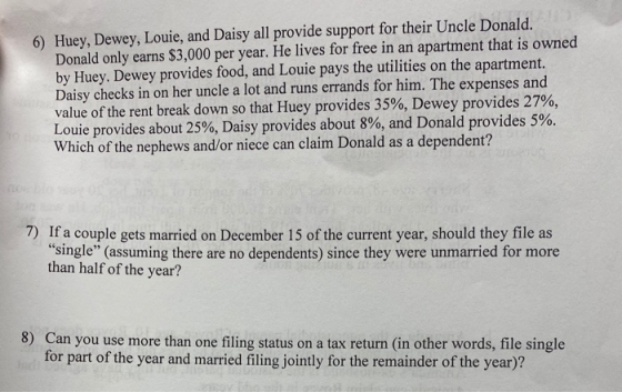 6) Huey, Dewey, Louie, and Daisy all provide support for their Uncle Donald. Donald only earns $3,000 per year. He lives for