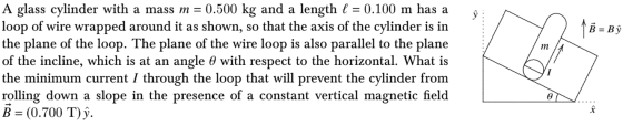 B = Bỹ m A glass cylinder with a mass m = 0.500 kg and a length l = 0.100 m has a loop of wire wrapped around it as shown, so