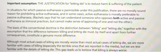 Important assumption: THE JUSTIFICATION for letting die is to reduce harm & suffering of the patient. In situations for whic