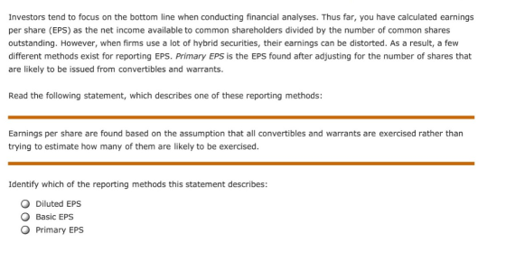 Investors tend to focus on the bottom line when conducting financial analyses. Thus far, you have calculated earnings per sha