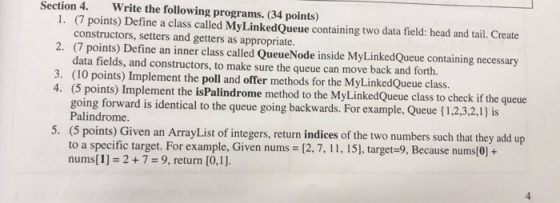 Section 4. Write the following programs. (34 points) 1. (7 points) Define a class called MyLinkedQueue containing two data fi