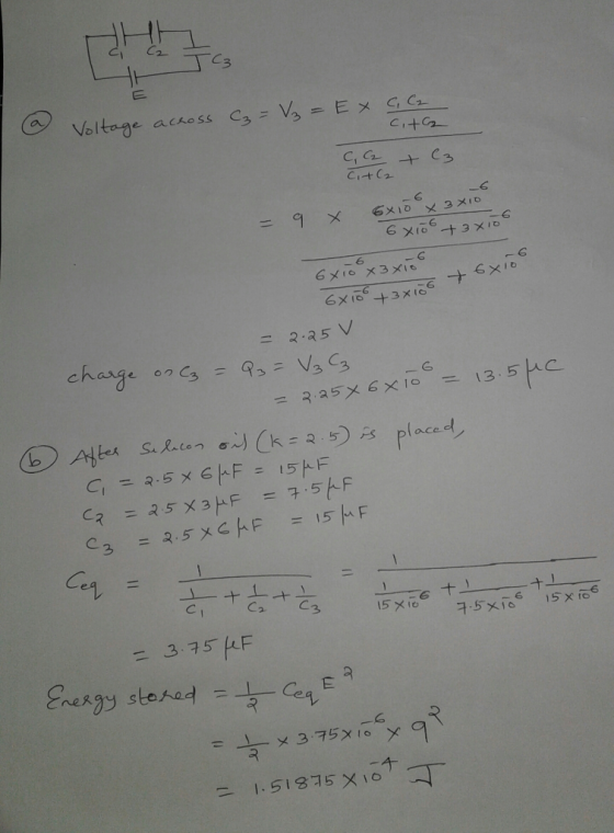 C3 a Voltage across C₃ = V₂ = EX C C₂ CitG C, C₂ C3 CitC₂ = 9 x 6x10 x 3x10 6x10 + 3x10 - 6 6x10x3x106 6x100 + 3x10 +3x106 to