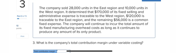 m. Part 3 of 15 The company sold 28,000 units in the East region and 10,000 units in the West region. It determined that $170