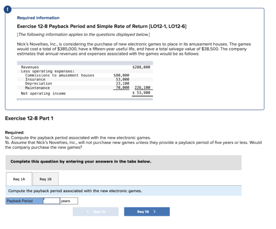Required information Exercise 12-8 Payback Period and Simple Rate of Return (L012-1, LO12-6) [The following information appli