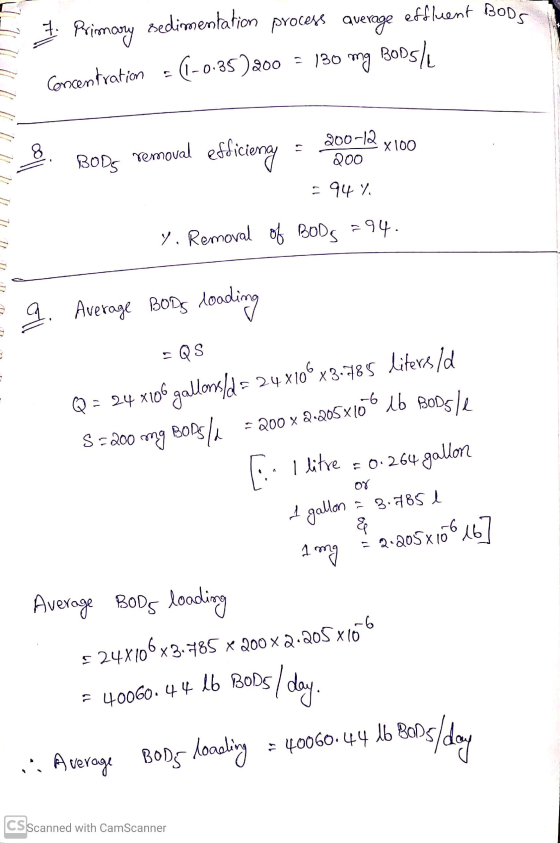 = 7. Primary sedimentation process average effluent BODS Concentration = (-0.35)200 = 130 mg BODsle = B. BODS removal efficie