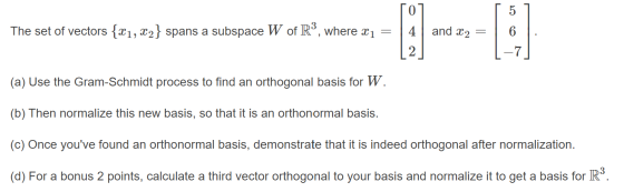 0 5 The set of vectors {x1, x2} spans a subspace W of R3, where x1 = 19- and X 2 -- 2 (a) Use the Gram-Schmidt process to fin