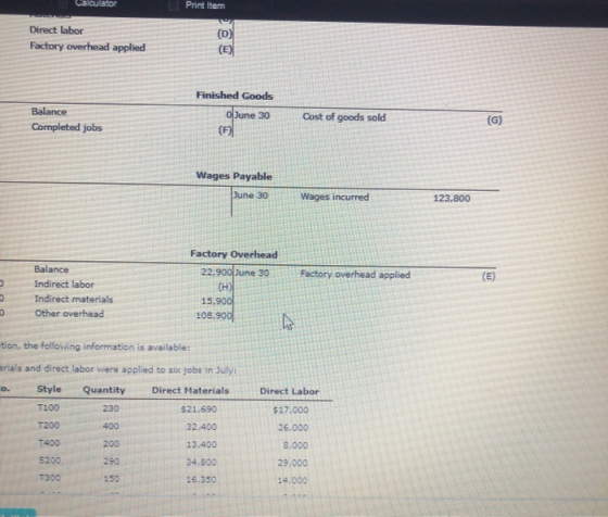 walculator Print Item Direct labor Factory overhead applied (D) (E) Finished Goods Balance Completed jobs Cost of goods sold
