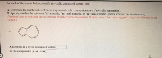 For each of the species below, identify any cyclic conjugated system, then A. Determine the number of electrons in a system o