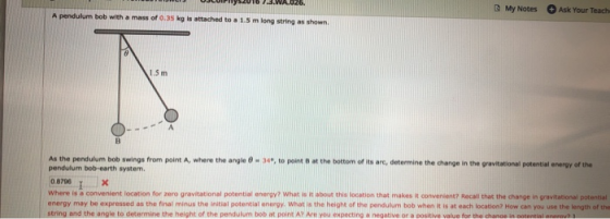 V ISIO NA.UZ My Notes Ask Your Teach A pendulurn bob with a mass of 0.35 kg is attached to a 15 m long string as shown As the