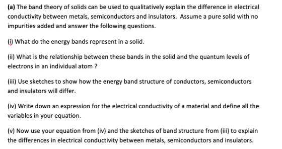(a) The band theory of solids can be used to qualitatively explain the difference in electrical conductivity between metals,