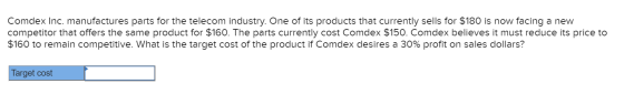 Comdex Inc. manufactures parts for the telecom industry. One of its products that currently sells for $180 is now facing a ne
