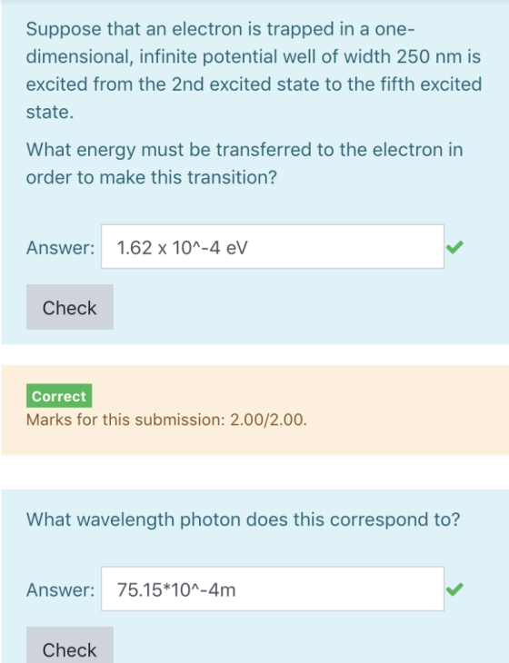 Suppose that an electron is trapped in a one- dimensional, infinite potential well of width 250 nm is excited from the 2nd ex
