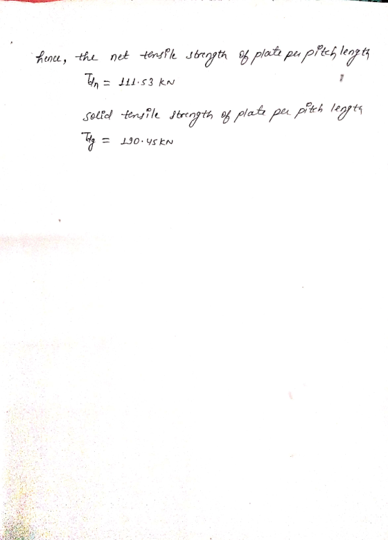 Lence, the net tersfle strength % plate per pitch length Thn = 111.83 kN solid tensile strength of plate pe piateh length Tag