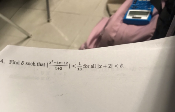 4. Find & such that |--^x=12,< for all \x + 2<8.