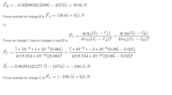 FB 0.0269632(2500î - 43752) =50.62 N Force exerted on charge B is FA= (50.6i +0j) N ЯСЧА (тс — гА) FC = ЯСЧВ(Тс — Гв) + 4TE(F