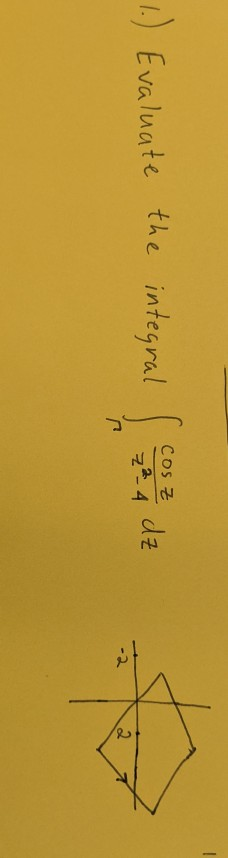 Cosz 1.) Evaluate the integral the Za 4 d de tot