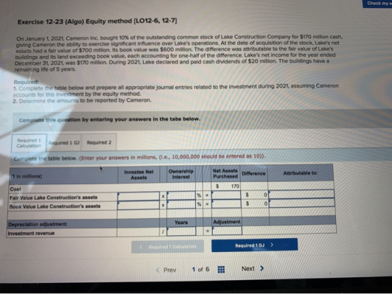 Check my Exercise 12-23 (Algo) Equity method [LO12-6, 12-7) On January 1, 2021, Cameron Inc. bought 10% of the outstanding co