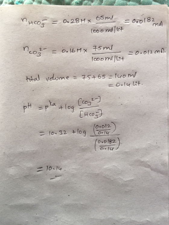 n on = 0.28Mx 65ml = 0.0182 1000 ml/ht no ncor = 0.16 Mx 75ml 10ooml/ =0.012 m. total volume - 75+65=1uome = Oolulit. pH = pk