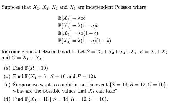 Suppose that X1, X2, X3 and X4 are independent Poisson where E[X1] = lab E[X2] = 11 – a)b E[X3] = da(1 – b) E[X2] = X(1 — a)(