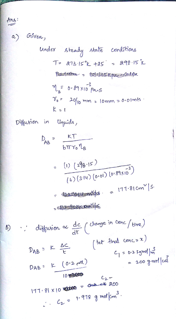 Ans: a) Given) -2 2010 mm . ?0mm?0.01mb Dikuion in iquid, KT AB (l) (:98.IS) (6) (314) (m) (o.Mwo*) dt (tur AB ? 7 DAB: k (0.2 ) 3 2919 fm