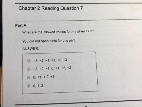 Chapter 2 Reading Question 7 Part A What are the allowed values for m when You did not open hints for this part. ANSWER: 3? 0, 1, 2