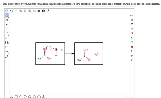 Draw electron flow arrows. Electron flow arrows should start on an atom or a bond and should end on an atom, bond, or locatio