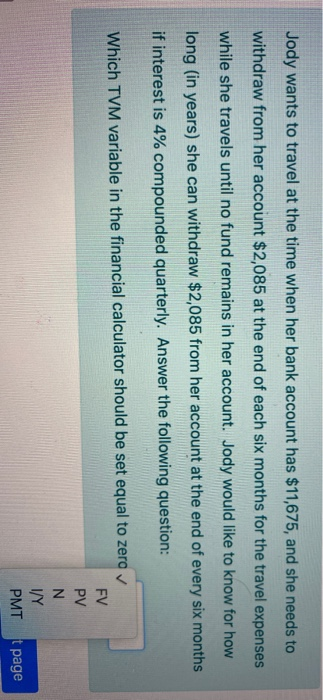 Jody wants to travel at the time when her bank account has $11,675, and she needs to withdraw from her account $2,085 at the