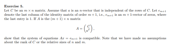 Exercise 5. Let C be an mxn matrix. Assume that a is an n-vector that is independent of the rows of C. Let em+1 denote the la