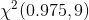 \chi ^2 (0.975, 9)