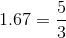 1.67 =