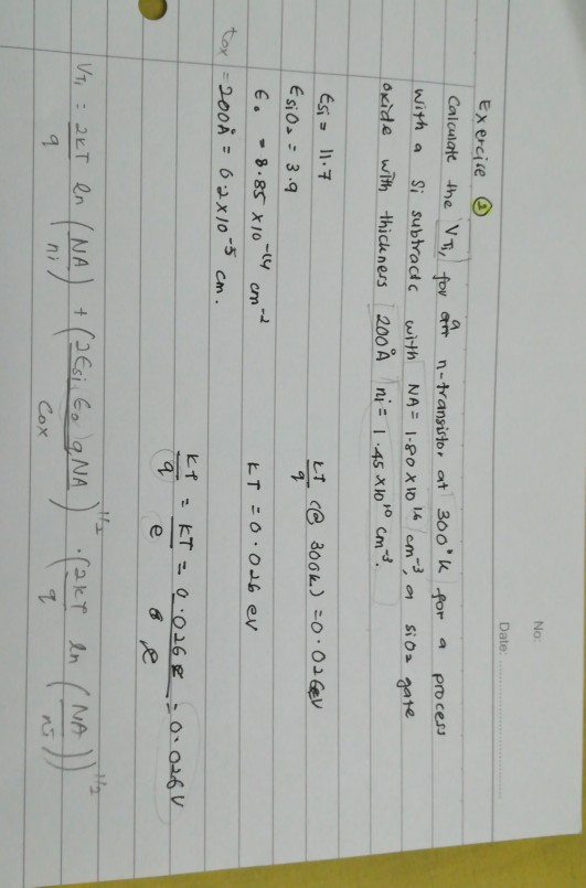 No: Date Exercise Calculate the VI, for an n-transistor at 300k for a with a si subtracts with NA= 1.80x1016 cm, a sioa Oxide