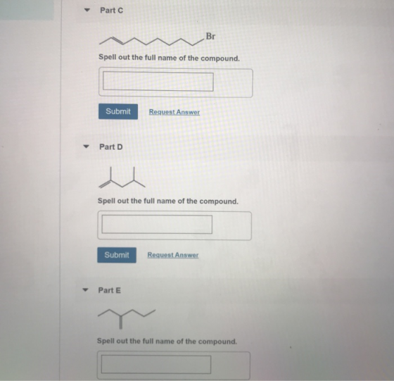 Part C Br Spell out the full name of the compound. Submit Request Answer Part D Spell out the full name of the compound. Subm