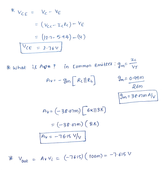 *VCE = Vc-VE = (vec-IcRc)-VE = (12.7-5.94)-(4) IVCE = 2.764 IC * What is Aus ? in common Emitter :9ms TT Aus - gm [ Rell ra]