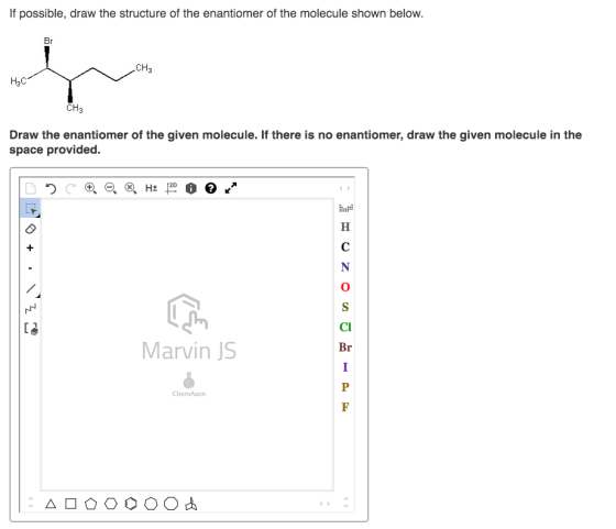If possible, draw the structure of the enantiomer of the molecule shown below. CH3 НАС Draw the enantiomer of the given molec